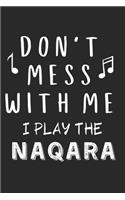Don't mess with me I play the Naqara: Lined Journal, 120 Pages, 6 x 9, Music Instrument Gift Naqara Instruments, Black Matte Finish (Don't mess with me I play the Naqara Journal)