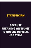 Statistician, Because Freaking Awesome Is Not An Official Job Title