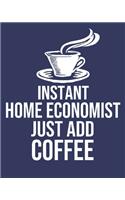 Instant Home economist Just Add Coffee: Calendar 2020, Monthly & Weekly Planner Jan. - Dec. 2020