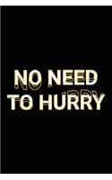 No Need To Hurry