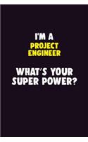 I'M A Project Engineer, What's Your Super Power?