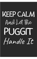 Keep Calm And Let The Puggit Handle It: Lined Journal, 120 Pages, 6 x 9, Puggit Dog Owner Gift Idea, Black Matte Finish (Keep Calm And Let The Puggit Handle It Journal)