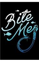 Bite Me: Fishing Fisherman Bite Me Funny Lined Notebook Journal Diary 6x9
