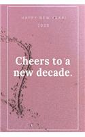 Happy New Year 2020: "Cheers to a new decade.", Journal, Diary, New Year Gift (120 Pages, Blank, 6 x 9) Lined Notebook: Journal, Diary, New Year Gift