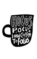 Hocus Pocus I Need Coffee to Focus