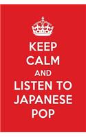Keep Calm and Listen to Japanese Pop: Japanese Pop Designer Notebook