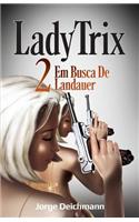 Lady Trix 2: Em Busca de Landauer(2 Lady Trix)