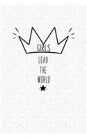 Girls Lead the World: A 6x9 Inch Matte Softcover Notebook Journal with 120 Blank Lined Pages