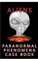 Aliens Paranormal Phenomena Case Book