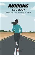 Running Log Book: Runner's Diary A Daily Training Log for 52 Weeks, Running Journal Record Book, Health Fitness Dieting Exercise Fitness Running & Jogging, Goals, Per(4 Running Log Book for 52 Weeks)