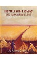 Discipleship Lessons - Basic Training for New Believers