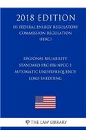 Regional Reliability Standard PRC-006-NPCC-1 - Automatic Underfrequency Load Shedding (US Federal Energy Regulatory Commission Regulation) (FERC) (2018 Edition)