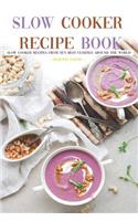 Slow Cooker Recipe Book: Slow Cooker Recipes from Ten Best Cuisines Around the World