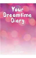 Your Dreamtime Diary: A Dream Year Log Book for You to Write in with Prompts - Pink Glow(6 Dreamtime Diaries 7" X 10")