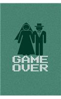 Game Over: Funny Game Over Journal with a Picture of a Couple Getting Married.