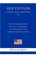 National Environmental Policy Act - Categorical Exclusions for Soil and Water Restoration Activities (US Forest Service Regulation) (FS) (2018 Edition)