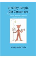 Healthy People Get Cancer, too