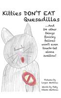 Kitties Don't Eat Quesadillas