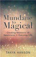 Mundane to Magical