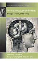 Anthropology of the Fetus: Biology, Culture, and Society