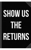 Show Us the Tax Returns Trump Journal Notebook: Blank Lined Ruled for Writing 6x9 120 Pages