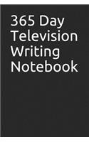 365 Day Television Writing Notebook: Blank Lined Journal