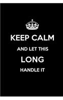 Keep Calm and Let This Long Handle It: Blank Lined 6x9 Family Pride/Last Name/Surname Monogram Emblem Journal/Notebooks as Birthday, Anniversary, Wedding, Festival, Holiday, Baby Shower, 