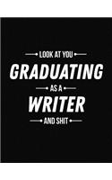 Look at You Graduating as a Writer and Shit