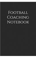 Football Coaching Notebook: Football Coach Notepad for Training Notes, Strategy, Plays Diagrams and Sketches
