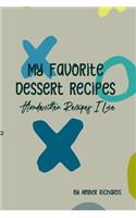 My Favorite Dessert Recipes: Handwritten Recipes I Love