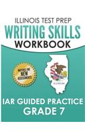 Illinois Test Prep Writing Skills Workbook Iar Guided Practice Grade 7: Preparation for the Illinois Assessment of Readiness Ela/Literacy Tests