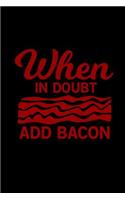 When in Doubt Add Bacon: Blank Recipe Journal Notebook for Chefs, Cooks, Caterers and Food Lovers