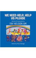 We Need Help, Help Us Please