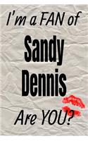 I'm a Fan of Sandy Dennis Are You? Creative Writing Lined Journal: Promoting Fandom and Creativity Through Journaling...One Day at a Time(917 Actors)