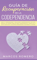 Guía de recuperación de la codependencia: Sana tu personalidad y relaciones codependientes con este manual de usuario para no más codependencia, cúrate de la gente narcisista y sociópata apr