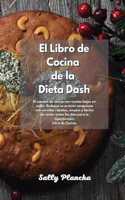 Recetas Rápidas y Sabrosas de la Dieta Dash: Guía para principiantes para cocinar con platos bajos en sodio. Reduzca su presión sanguínea cocinando con recetas rápidas y fáciles. Plan de comida