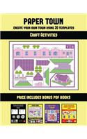 Craft Activities (Paper Town - Create Your Own Town Using 20 Templates): 20 full-color kindergarten cut and paste activity sheets designed to create your own paper houses. The price of this book includes 12 printable PDF (46 Craft Activities)