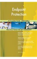 Endpoint Protection A Complete Guide - 2020 Edition