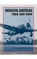 Invasion Airfields Then and Now