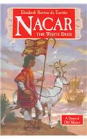 Nacar, the White Deer: A Story of Old Mexico
