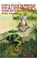 Head Hunters of the Amazon (Annotated edition)