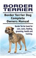 Border Terrier. Border Terrier Dog Complete Owners Manual. Border Terrier book for care, costs, feeding, grooming, health and training.