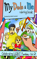 My Dads & Me Coloring Book: Celebrating Lgbt Families - Vol 2 Volume 2