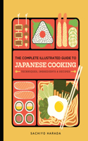 The Complete Illustrated Guide to Japanese Cooking: Techniques, Ingredients, and Recipes