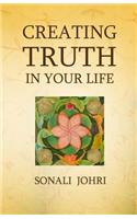 Creating Truth In Your Life: Living Your Most Honest Self