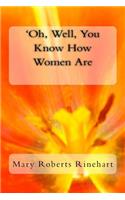 'Oh, Well, You Know How Women Are
