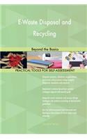 E-Waste Disposal and Recycling: Beyond the Basics