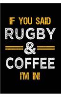 If You Said Rugby & Coffee I'm In: Blank Lined Notebook Journal