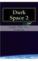 Dark Space 2