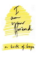 I Am Your Friend: A5 Hardback